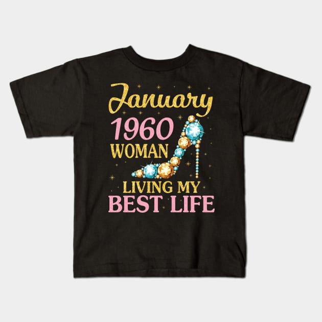 January 1960 Woman Living My Best Life Happy Birthday 61 Years To Me Nana Mommy Aunt Sister Wife Kids T-Shirt by Cowan79